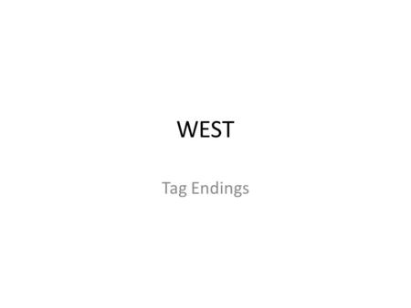 WEST Tag Endings. O QUE É? É a inversão de palavras para melhorar o estilo de uma frase ou dar ênfase a determinado ponto de vista. Tivesse tido a oportunidade,