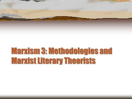 Marxism 3: Methodologies and Marxist Literary Theorists