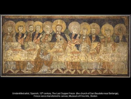 Unidentified artist, Spanish, 12th century, The Last Supper Frieze (the church of San Baudelio near Berlanga), Fresco secco transferred to canvas, Museum.