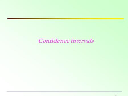 1 Confidence intervals. 2 Point and interval estimators There are two kind of estimators: Point Interval Point estimator: single statistics used for rstiamte.