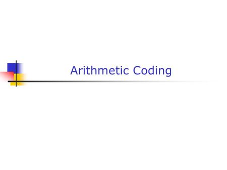 Arithmetic Coding. Gabriele Monfardini - Corso di Basi di Dati Multimediali a.a. 2005-20062 How we can do better than Huffman? - I As we have seen, the.