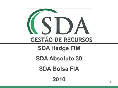 1 SDA Hedge FIM SDA Absoluto 30 SDA Bolsa FIA 2010.