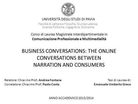 UNIVERSITÀ DEGLI STUDI DI PAVIA Facoltà di Lettere e Filosofia, Giurisprudenza, Scienze Politiche, Ingegneria, Economia Corso di Laurea Magistrale Interdipartimentale.