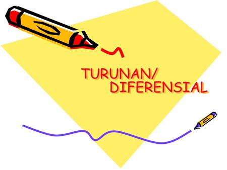 TURUNAN/ DIFERENSIAL.