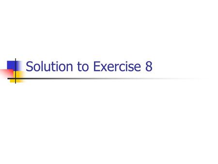 Solution to Exercise 8. The algorithm 1. I == 0 : Op  Decode_Op(TerminalInput) I == 1 : Dest  Decode_Dest(TerminalInput) I == 2 : Dig1  Decode_Digit(TerminalInput)