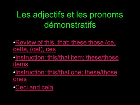 Les adjectifs et les pronoms démonstratifs Review of this, that; these those (ce, cette, (cet), cesReview of this, that; these those (ce, cette, (cet),