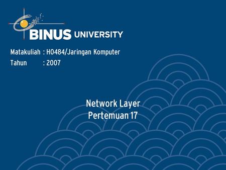 Network Layer Pertemuan 17 Matakuliah: H0484/Jaringan Komputer Tahun: 2007.