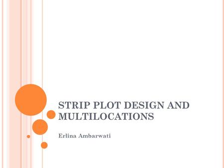 STRIP PLOT DESIGN AND MULTILOCATIONS