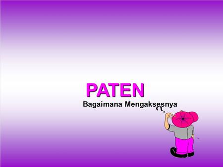 PATEN Bagaimana Mengaksesnya. SUMBER INFORMSI PATEN Patent International Database ESPACENET.