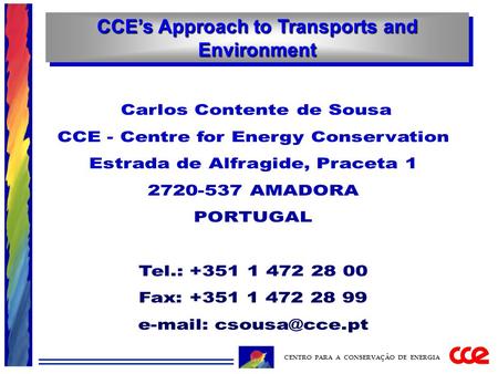 CCE’s Approach to Transports and Environment CENTRO PARA A CONSERVAÇÃO DE ENERGIA.