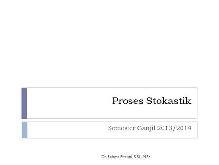 Proses Stokastik Semester Ganjil 2013/2014