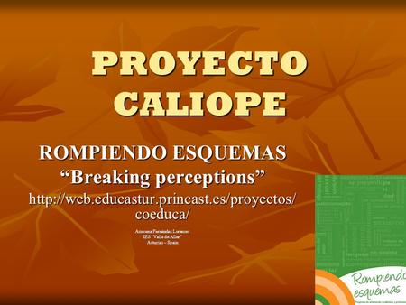 PROYECTO CALIOPE ROMPIENDO ESQUEMAS “Breaking perceptions”  coeduca/ Azucena Fernández Lorences IES “Valle de.