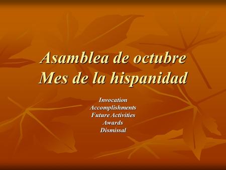 Asamblea de octubre Mes de la hispanidad InvocationAccomplishments Future Activities AwardsDismissal.