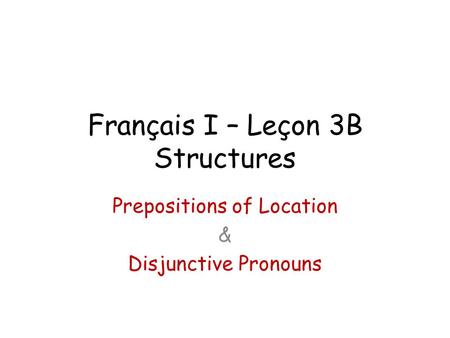 Français I – Leçon 3B Structures