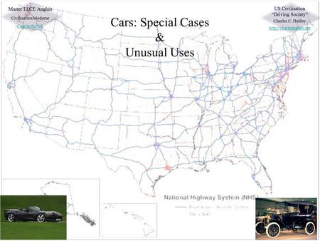 Master LLCE Anglais Civilisation Moderne Cars in the US US Civilisation “Driving Society” Charles C. Hadley  Cars: Special Cases.