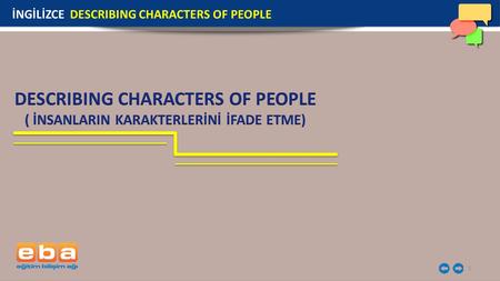 1 İNGİLİZCE DESCRIBING CHARACTERS OF PEOPLE. 2 “What is …. like?” sorusu kişilerin karakteristik özelliklerini öğrenmek istediğimizde sorulan bir sorudur.