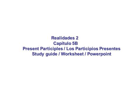 Present Participles / Los Participios Presentes