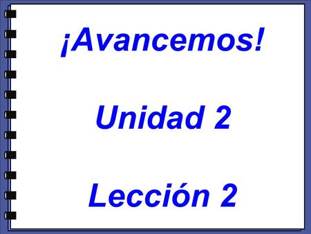 ¡Avancemos! Unidad 2 Lección 2. Los números 0 - 100.