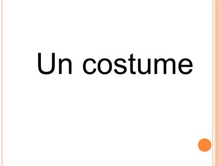 Un costume. Man’s suit Un blouson jacket Un manteau.