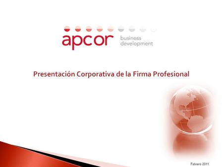 MADOFF-009003 Febrero 2011. MADOFF-009003 1. ¿ Qué es apcor business development ? 3 2. ¿ Como estamos organizados? 6 4. ¿ A que se dedica apcor business.