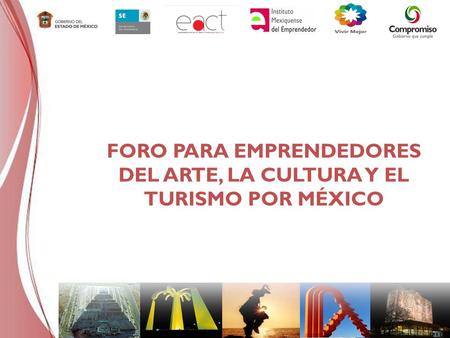 FORO PARA EMPRENDEDORES DEL ARTE, LA CULTURA Y EL TURISMO POR MÉXICO.