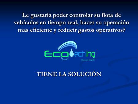 Le gustaría poder controlar su flota de vehículos en tiempo real, hacer su operación mas eficiente y reducir gastos operativos? TIENE LA SOLUCIÓN.