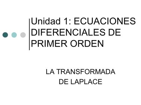 Unidad 1: ECUACIONES DIFERENCIALES DE PRIMER ORDEN