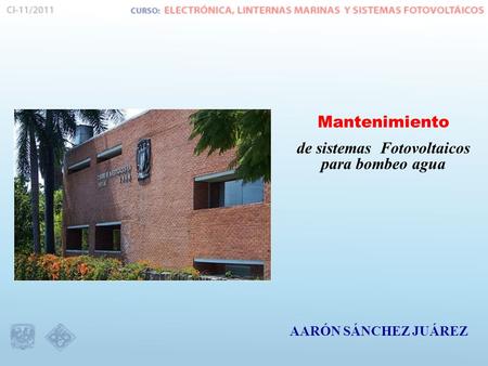 AARÓN SÁNCHEZ JUÁREZ Mantenimiento de sistemas Fotovoltaicos para bombeo agua.