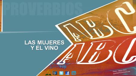 PROVERBIOS Enero - Marzo 2015 LAS MUJERES Y EL VINO.