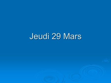 Jeudi 29 Mars. Aujourd’hui  Tear APT Pages p.217-218  Pass APT H/W 86-87  Review of last week’s Quiz  Review for Test Unit 4A tomorrow  H/W: Review.