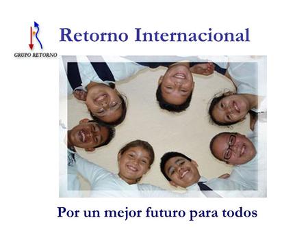 Retorno Internacional Por un mejor futuro para todos.