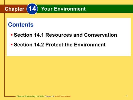 Glencoe Discovering Life Skills Chapter 14 Your Environment Chapter 14 Your Environment 1  Section 14.1 Resources and Conservation  Section 14.2 Protect.