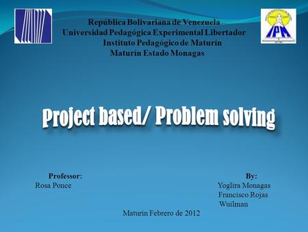 República Bolivariana de Venezuela Universidad Pedagógica Experimental Libertador Instituto Pedagógico de Maturín Maturín Estado Monagas Professor: By: