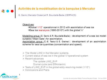 Nereus Project, réunion Océano, Toulouse, 30/09/2008 Journée de rencontre Météo France/Mecator/Océan 14 Juin 2010 1 Activités de la modélisation de la.