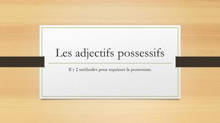 Les adjectifs possessifs