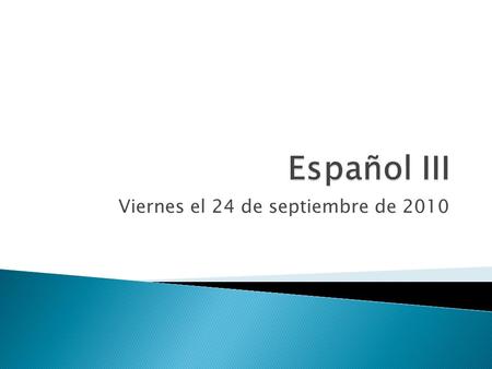 Viernes el 24 de septiembre de 2010.  “Poema 20”?  Crear una lista de todas las palabras de la lección que puedes recordar.