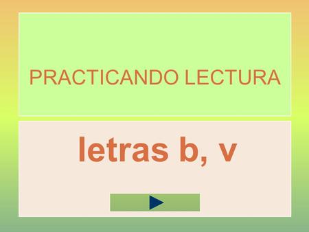 PRACTICANDO LECTURA letras b, v bo ta ba ta bu tan o.