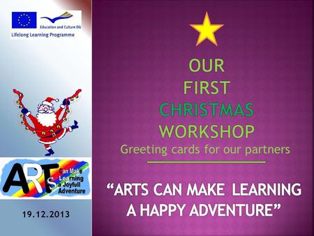 Greeting cards for our partners 19.12.2013. Kindergarten “Child’s Friend” Sofia, Bulgaria – 19.11.2013.