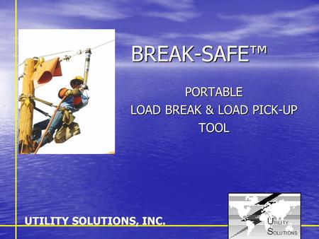 PORTABLE LOAD BREAK & LOAD PICK-UP TOOL