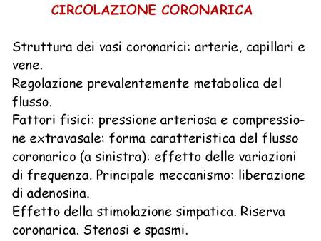 0 50 100 0 5 10 Pressione aortica Pressione ventricolare Flusso aortico Flusso circonflessa 0 30 60 90 120 mmHg l/ min ml/ min.