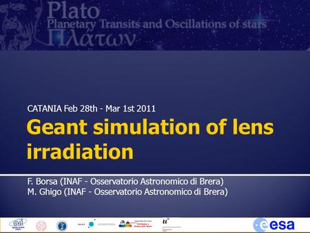 CATANIA Feb 28th - Mar 1st 2011 F. Borsa (INAF - Osservatorio Astronomico di Brera) M. Ghigo (INAF - Osservatorio Astronomico di Brera)
