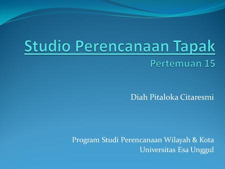 Studio Perencanaan Tapak Pertemuan 15