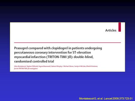 Montalescot G, et al. Lancet 2009;373:723-31. Trial profile Montalescot G, et al. Lancet 2009;373:723-31.