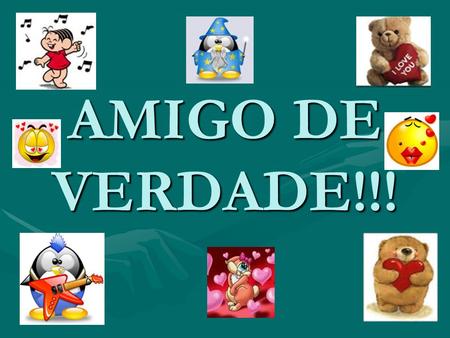 AMIGO DE VERDADE!!!. ESPERA! ESPERAS UM MINUTO!!! E CONTA ATÉ DEZ.......E CONTA ATÉ DEZ....... 1... 2... 3... 4... 5...