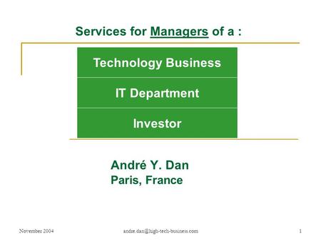 November André Y. Dan Paris, France Technology Business IT Department Investor Services for Managers of a :