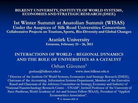 O. Güvenen 2012 / II INTERACTIONS OF WORLD – REGIONAL DYNAMICS AND THE ROLE OF UNIVERSITIES AS A CATALYST Orhan Güvenen 1