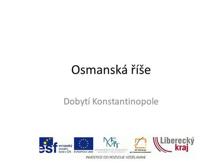 Osmanská říše Dobytí Konstantinopole. Murad I., 1354, Dardanely Bajezid I., Nikopol, 1396  %C3%A9_%C5%99%C3%AD%C5%A1e_na_Balk.