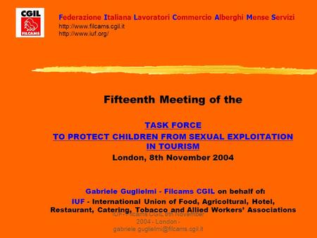 IUF- Filcams CGIL 8th November 2004 - London - Fifteenth Meeting of the TASK FORCE TO PROTECT CHILDREN FROM SEXUAL EXPLOITATION.