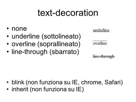 Text-decoration none underline (sottolineato) overline (soprallineato) line-through (sbarrato) blink (non funziona su IE, chrome, Safari) inherit (non.