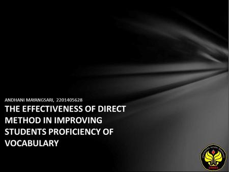 ANDHANI MAYANGSARI, 2201405628 THE EFFECTIVENESS OF DIRECT METHOD IN IMPROVING STUDENTS PROFICIENCY OF VOCABULARY.